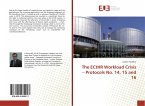 The ECtHR Workload Crisis ¿ Protocols No. 14, 15 and 16