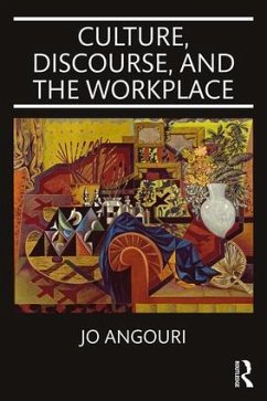 Culture, Discourse, and the Workplace - Angouri, Jo