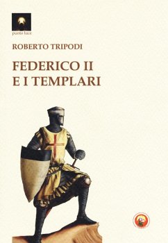 Federico II e i templari - Tripodi, Roberto