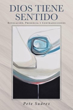 Dios Tiene Sentido - Suárez, Pete Dios Tiene Sentido - Suárez, Pete