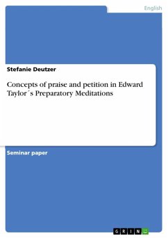 Concepts of praise and petition in Edward Taylor´s Preparatory Meditations (eBook, ePUB)