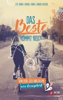 Das Beste kommt noch (eBook, ePUB) - Horn, Ute; Horn, Daniel; Heuser, Sarah