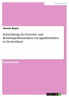 Entwicklung der Erwerbs- und Betriebsgrößenstruktur von Agrarbetrieben in Deutschland (eBook, ePUB)