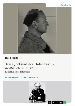 Heinz Jost und der Holocaust in Weißrussland 1942. Korrektur eines Täterbildes - Figaj, Thilo