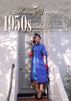 Making Vintage 1950s Clothes for Women - Parker, Theresa