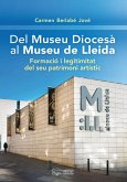 Del Museu Diocesà al Museu de Lleida : Formació i legitimitat del seu patrimoni artístic