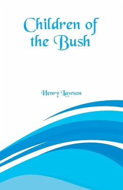 Children of the Bush - Lawson, Henry