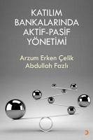 Katilim Bankalarinda Aktif-Pasif Yönetimi - Erken celik, Arzum; Fazli, Abdullah