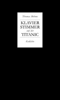 Klavierstimmer auf der Titanic - Böhme, Thomas