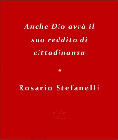 Anche Dio avrà il suo reddito di cittadinanza (eBook, ePUB) - Stefanelli, Rosario