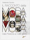 Il racconto della moda. Dalla preistoria ai nostri giorni Il racconto della moda. Dalla preistoria ai nostri giorni