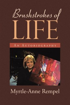 Brushstrokes of Life: An Autobiography - Rempel, Myrtle-Anne