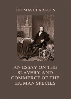 An Essay on the Slavery and Commerce of the Human Species (eBook, ePUB) - Clarkson, Thomas