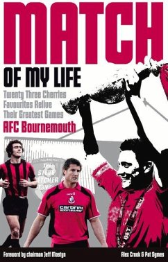 Afc Bournemouth Match of My Life: Cherries Relive Their Greatest Games - Crook, Alex; Symes, Pat