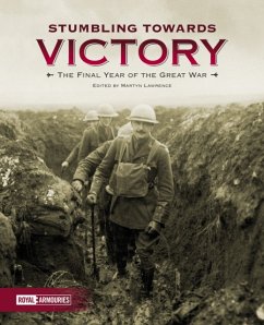 Stumbling Towards Victory: The Final Year of the Great War