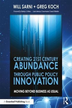 Creating 21st Century Abundance through Public Policy Innovation - Sarni, William; Koch, Greg