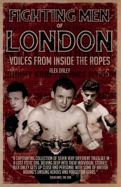 Fighting Men of London: Voices from Inside the Ropes - Daley, Alex