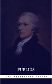 The Federalist Papers by Publius Unabridged 1787 Original Version (eBook, ePUB)