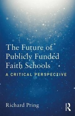 The Future of Publicly Funded Faith Schools - Pring, Richard