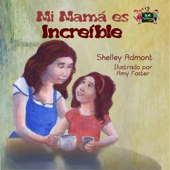 Mi mamá es increíble (eBook, ePUB) - Admont, Shelley; KidKiddos Books