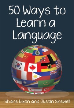 50 Ways to Learn a Language (eBook, ePUB) - Dixon, Shane; Shewell, Justin