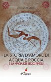 La storia d&quote;amore di acqua e roccia (eBook, ePUB)