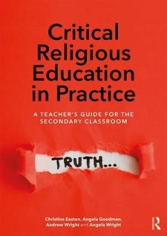 Critical Religious Education in Practice - Easton, Christina;Goodman, Angela;Wright, Andrew