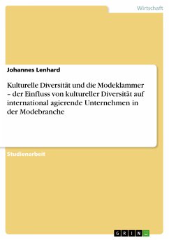 Kulturelle Diversität und die Modeklammer - der Einfluss von kultureller Diversität auf international agierende Unternehmen in der Modebranche (eBook, ePUB) - Lenhard, Johannes