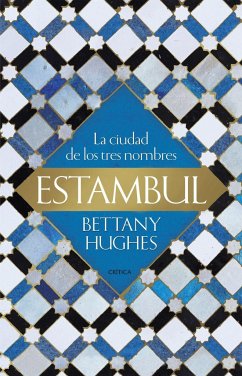 Estambul : la ciudad de los tres nombres - Hughes, Bettany