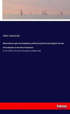 Observations upon the Expediency of Revising the Present English Version of the Epistles in the New Testament - Symonds, John