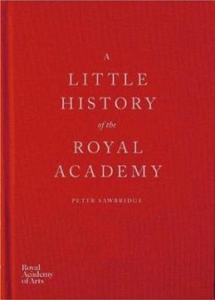 A Little History of the Royal Academy - Sawbridge, Peter
