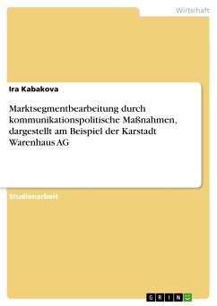 Marktsegmentbearbeitung durch kommunikationspolitische Maßnahmen, dargestellt am Beispiel der Karstadt Warenhaus AG (eBook, ePUB)