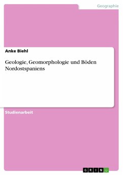 Geologie, Geomorphologie und Böden Nordostspaniens (eBook, ePUB) - Biehl, Anke
