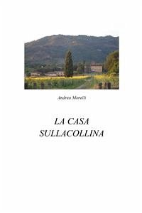 La casa sulla collina (eBook, PDF) - Morelli, Andrea