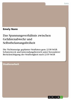 Das Spannungsverhältnis zwischen Gefahrenabwehr und Selbstbelastungsfreiheit - Nann, Emely