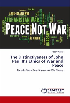 The Distinctiveness of John Paul II¿s Ethics of War and Peace - Wawer, Robert