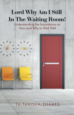 Lord, Why Am I Still in the Waiting Room? (eBook, ePUB) - Thames, Ta-Tanisha