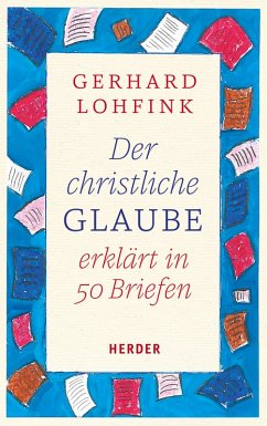 Der christliche Glaube erklärt in 50 Briefen (eBook, ePUB) - Lohfink, Gerhard