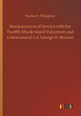Reminiscences of Service with the Twelfth Rhode Island Volunteers and a Memorial of Col. George H. Browne