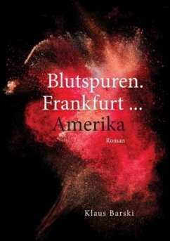 Blutspuren. Frankfurt ... Amerika - Barski, Klaus