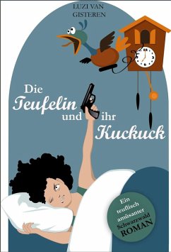 Die Teufelin und ihr Kuckuck (eBook, ePUB) - Gisteren, Luzi van