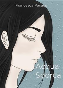 Acqua Sporca (eBook, ePUB) - Persico, Francesca