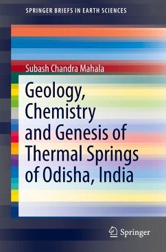 Geology, Chemistry and Genesis of Thermal Springs of Odisha, India - Mahala, Subash Chandra