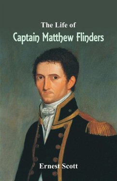 The Life of Captain Matthew Flinders - Scott, Ernest