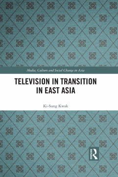Television in Transition in East Asia (eBook, PDF) - Kwak, Ki-Sung