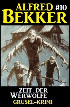 Alfred Bekker Grusel-Krimi #10: Zeit der Werwölfe (eBook, ePUB) - Bekker, Alfred