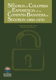 Los seguros en Colombia y la experiencia de la compañía bananera de seguros s.a. 1960-1970 (eBook, PDF)