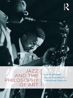 Jazz and the Philosophy of Art (eBook, ePUB) - Brown, Lee B.; Goldblatt, David; Gracyk, Theodore