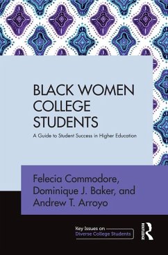 Black Women College Students (eBook, ePUB) - Commodore, Felecia; Baker, Dominique J.; Arroyo, Andrew T.
