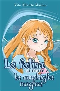 La fatina del mare e la conchiglia magica (eBook, ePUB) - Alberto Marino, Vito